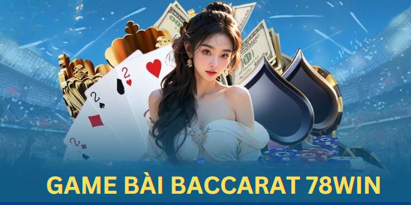 Game bài Baccarat 78Win