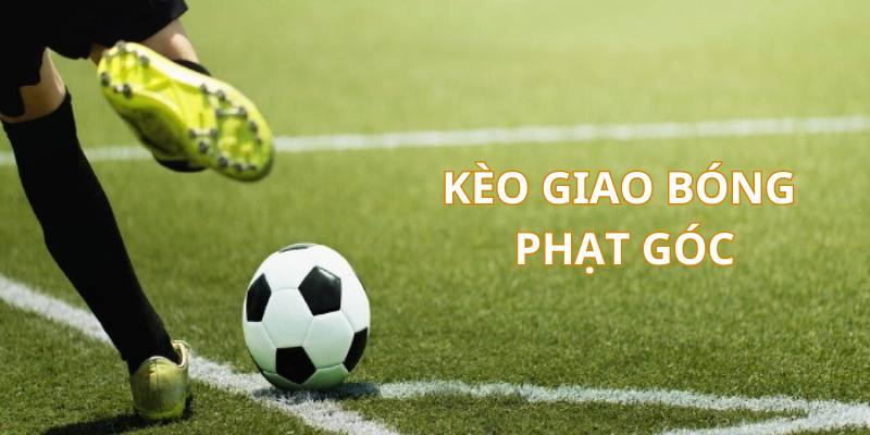 Kèo giao bóng là hình thức chơi rất được ưa chuộng