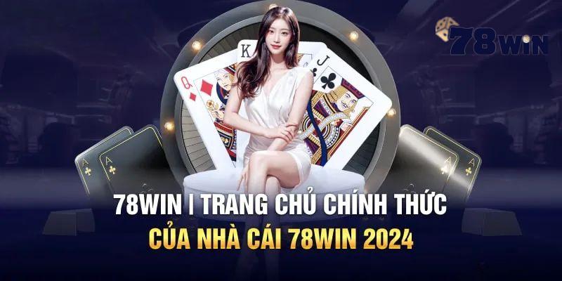 Nhận được gì khi đăng ký 78win